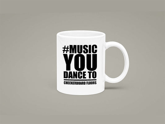 Music You Dance To Mug 11oz 