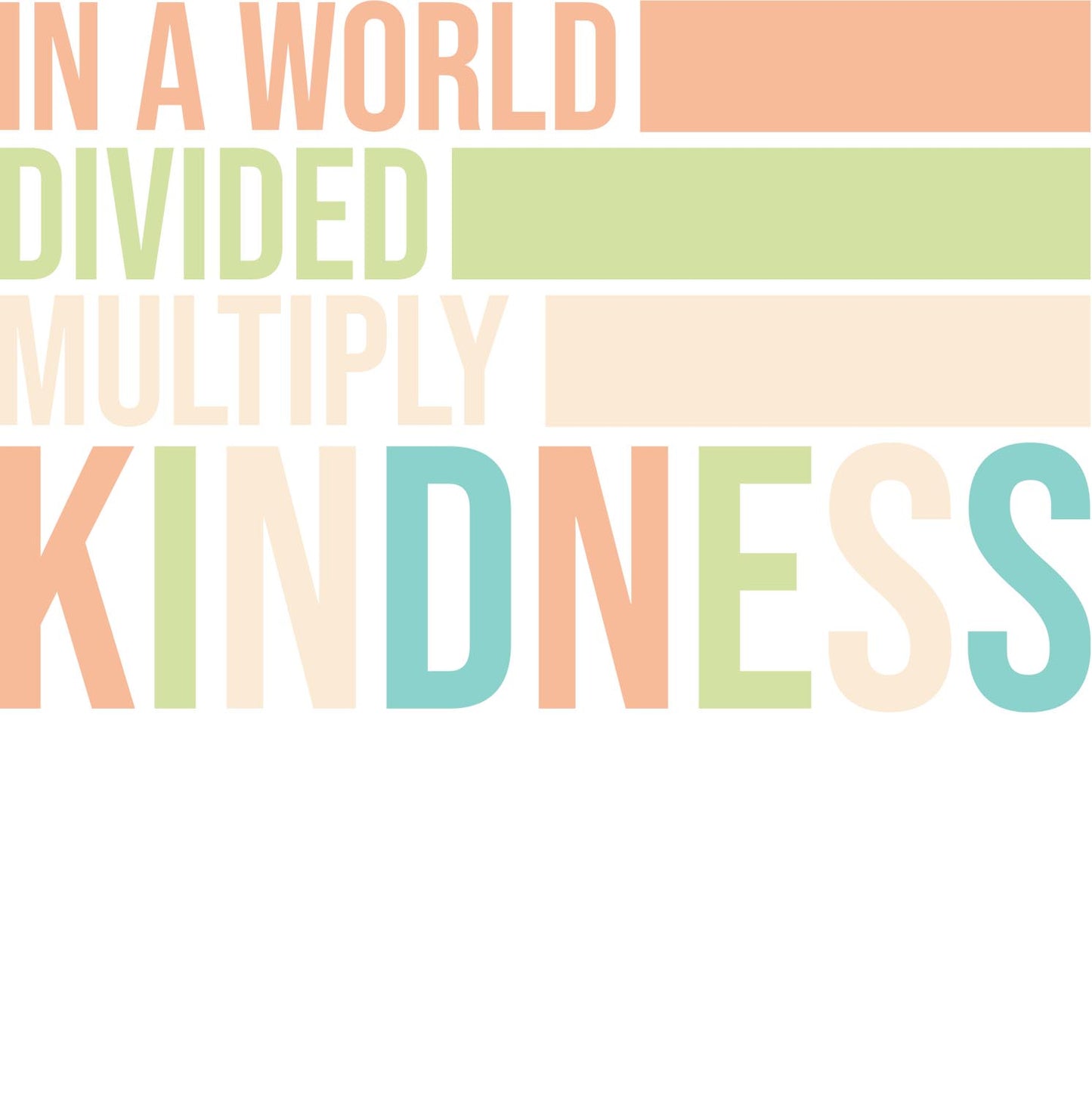 In A World, Divided, Multiply, Kindness