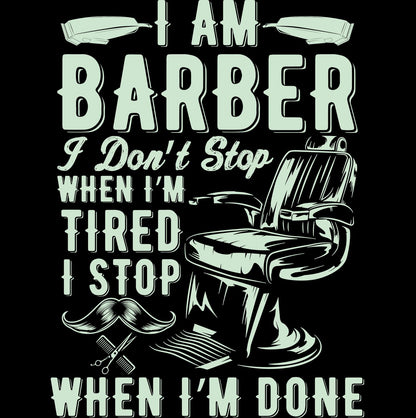 I'm Barber I Don't Stop When I'm Tired