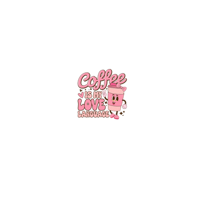 Coffee Is My Love Language