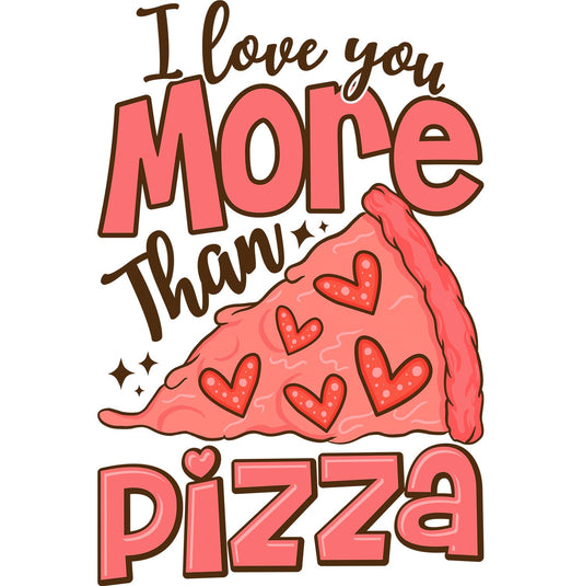 I love you More than Pizza