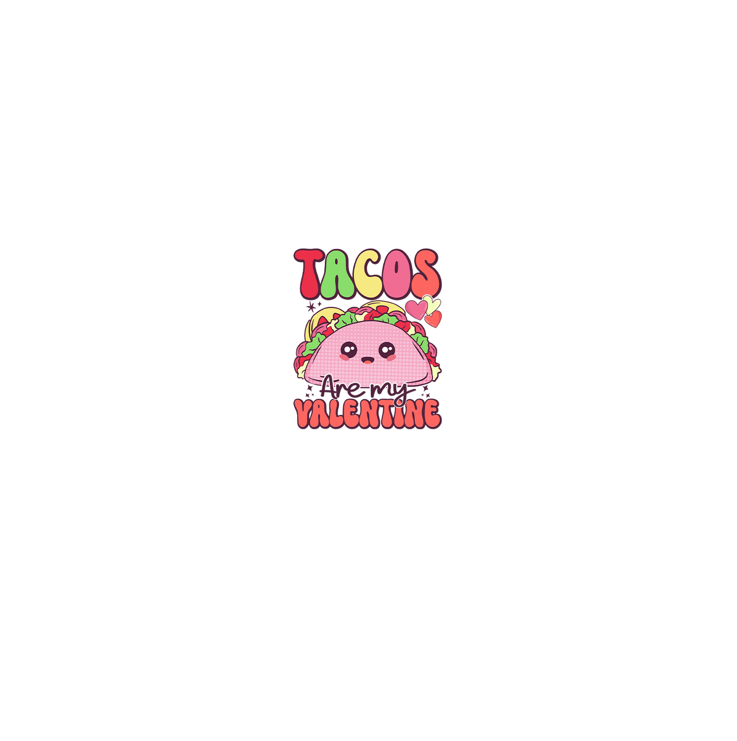 Tacos are my Valentine