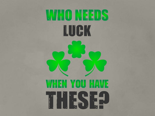 Who Needs Luck