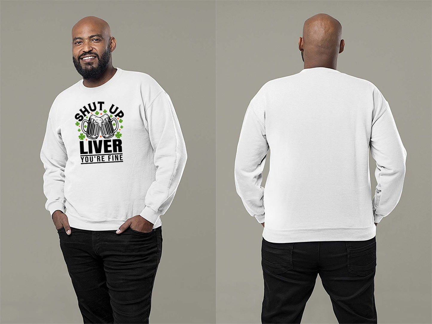 Shut Up Liver, You're Fine Sweatshirt Small White