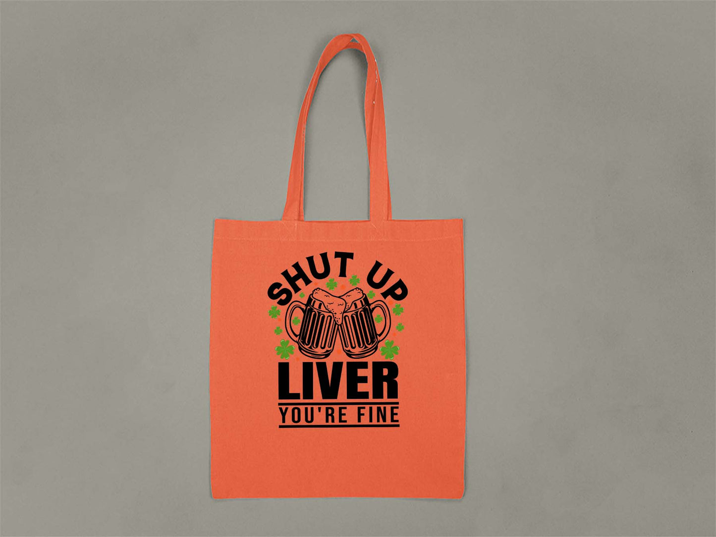 Shut Up Liver, You're Fine Tote Bag  Orange