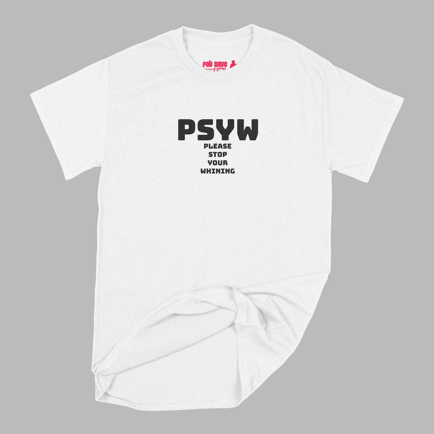 Fat Dave Random Acronym on Shirt series, PSYW T-Shirt Small White